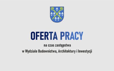 Oferta pracy – Wydział Budownictwa, Architektury i Inwestycji